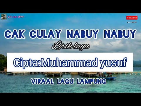 Cak culay nabuy nabuy (lirik lagu) cipta:Muhammad Yusuf lagu Lampung viral