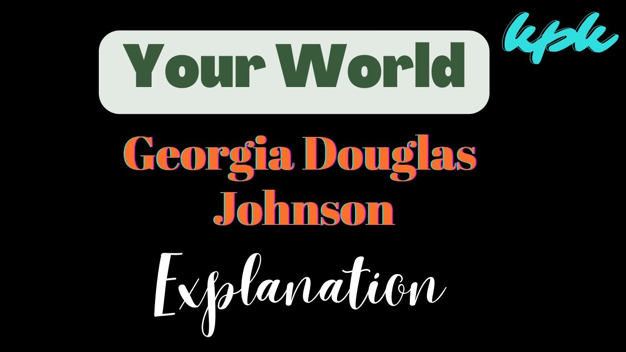 Your World by Douglas Johnson Explanation of poem YouTube