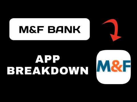 M&amp;F Bank App Breakdown - What to Expect