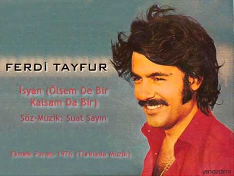 Ferdi Tayfur - İsyan (Ölsemde Bir Kalsamda Bir)