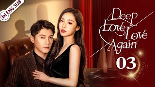Deep Love Love Again 03 a Gambling Game Of  Domineering Contractual Love     Eng Sub