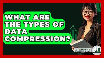 What Are The Types Of Data Compression? - The Friendly Statistician