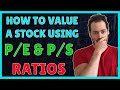 How To Value A Stock Using P/E Ratio and P/S Ratio Explained (With Formulas)