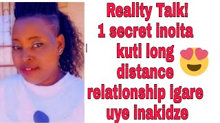 Reality Talk! 1 Secret inoita kuti maLong distance relationship agare uye anakidze.