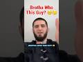 Brotha Who This Guy Islam Makhachev