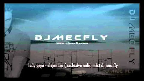lady gaga - alejandro ( exclusive radio mix) dj mec fly.mp4