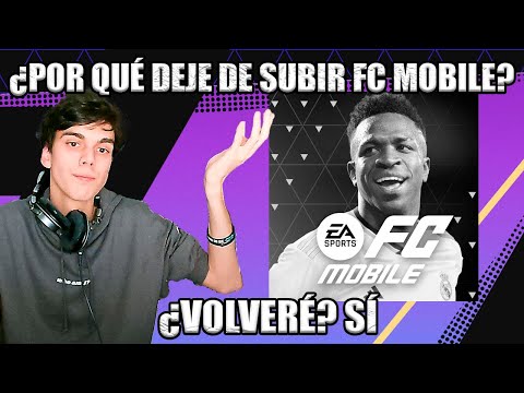 ¿Por qué deje de subir FC Mobile?