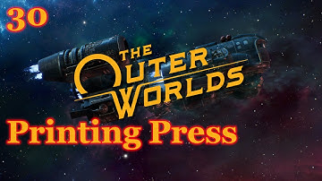 The Outer Worlds - 30 - Printing Press (Full Play Through)