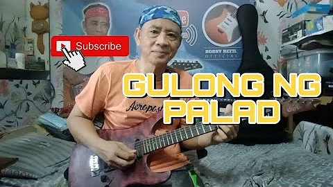 GULONG NG PALAD - GUITAR INSTRUMENTAL - Bobby Refil Official Fingertyle Guitar Cover