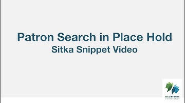 Sitka Snippet Video - Patron Search in Place Hold