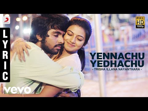 Trisha Illana Nayanthara - Yennachu Yedhachu Lyric | G.V. Prakash Kumar, Anandhi