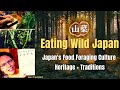 Tracking Japan's Culture of Foraged Foods - Eating Wild Japan | Author Winifred Bird #SSL213