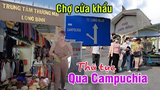 Chợ biên giới Long Bình - Thủ tục người Việt qua Campuchia bao nhiêu tiền?