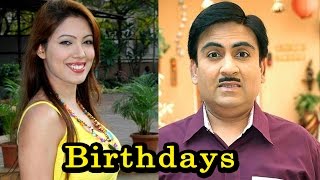 Birthdays Of Tarak Mehta Ka Ooltah Chashmah Actors