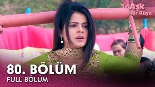 Aşk Bir Rüya Hint Dizisi 80. Bölüm