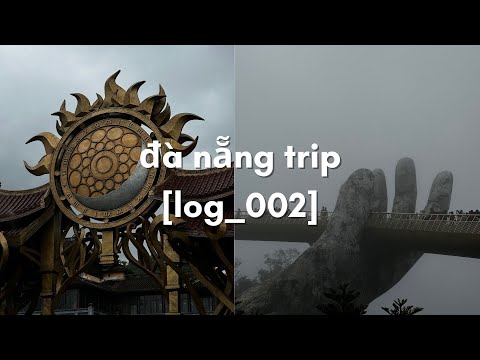 [log_002] trip to Da Nang - Ba Na Hills, Golden Bridge + Hoi  An!