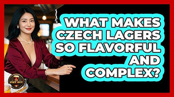 What Makes Czech Lagers So Flavorful And Complex? - The Pint Guy