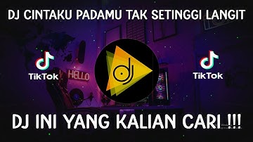 DJ CINTAKU PADAMU TAK SETINGGI LANGIT SLOW REMIX VIRAL TIKTOK DJ REMIX TERBARU 2023