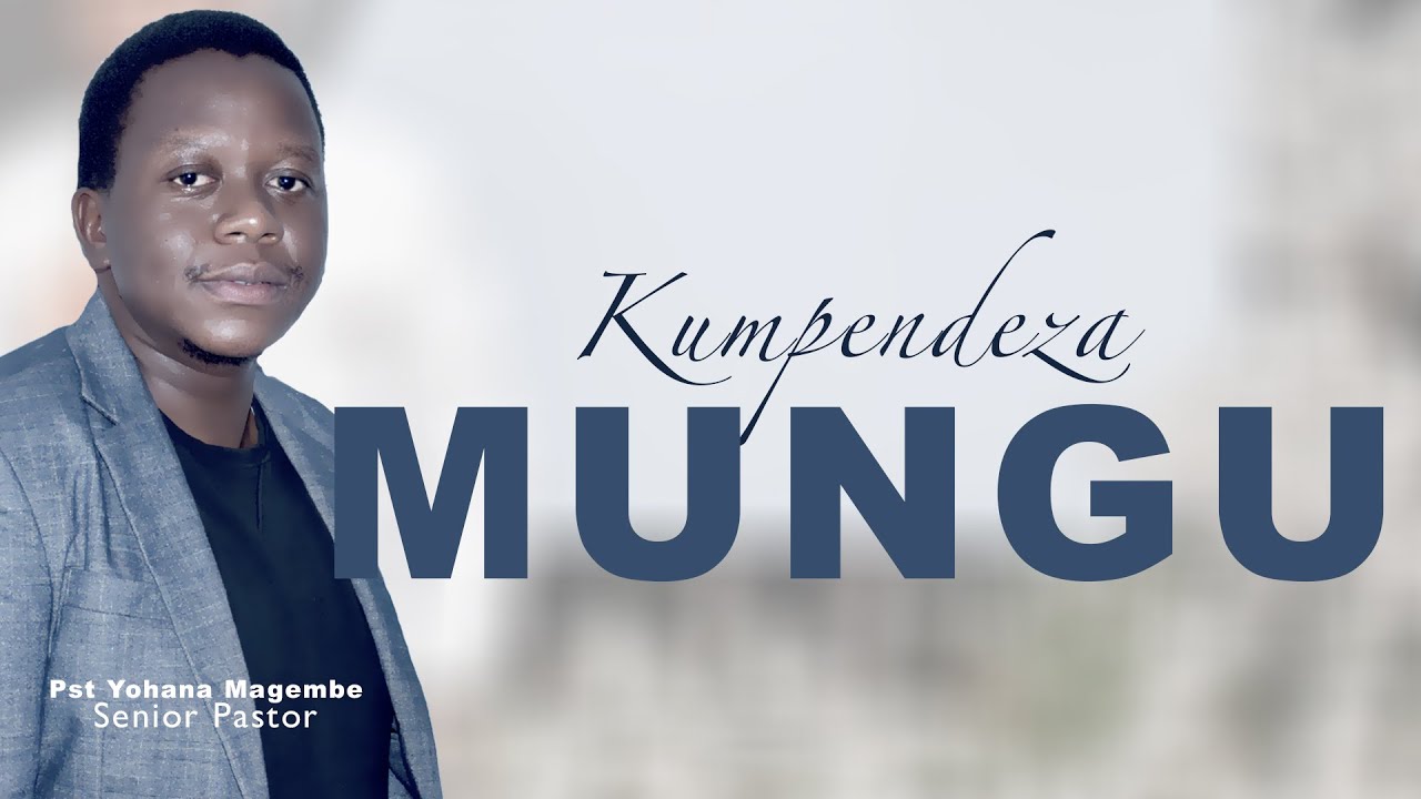 Pst. Yohana Magembe - KUMPENDEZA MUNGU
