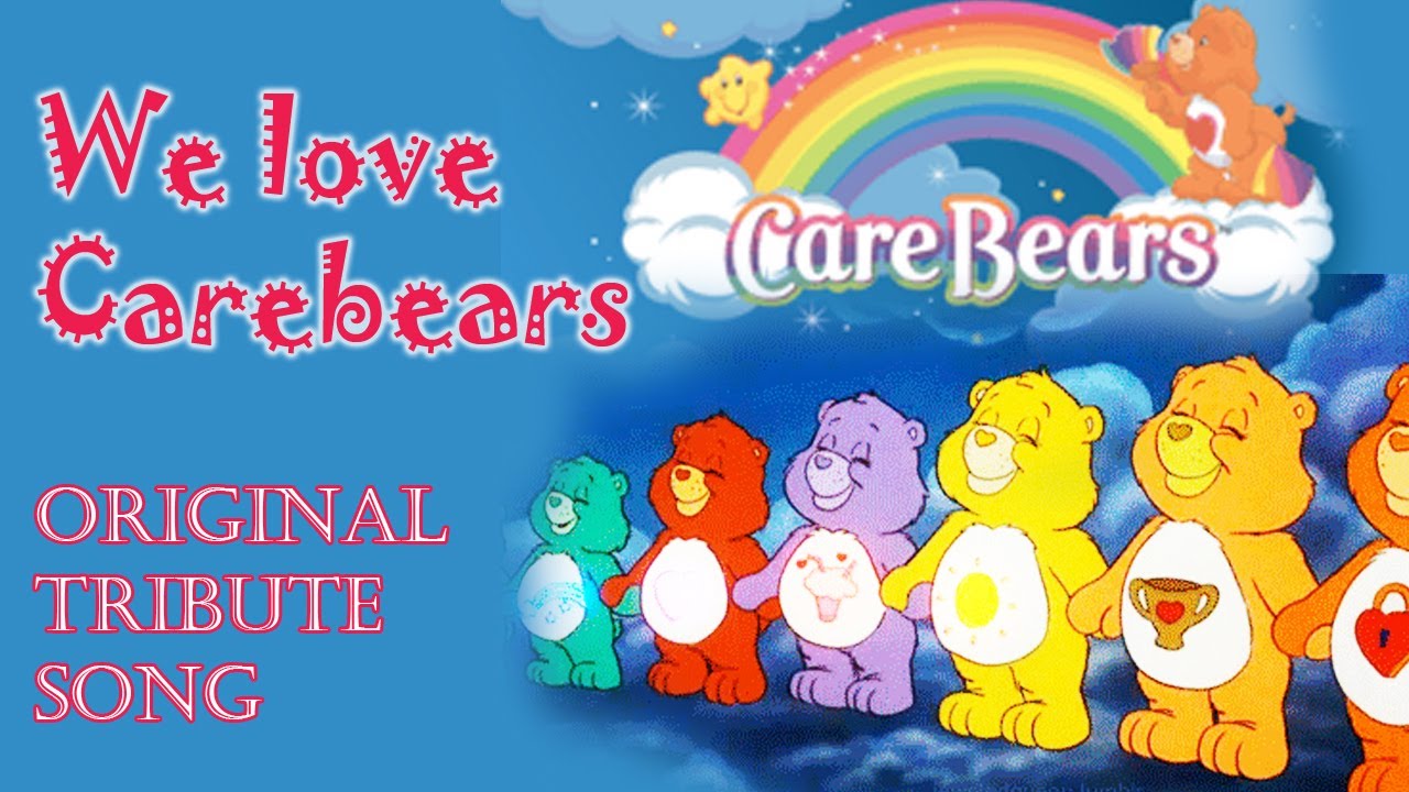 We Love Care Bears : an original Carebears Tribute Song - YouTube