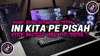 DJ INI KITA PE PISAH - BOOTLEG STYLE SOUND JEDAG JEDUNG VIRAL FYP TIKTOK TERBARU 2026