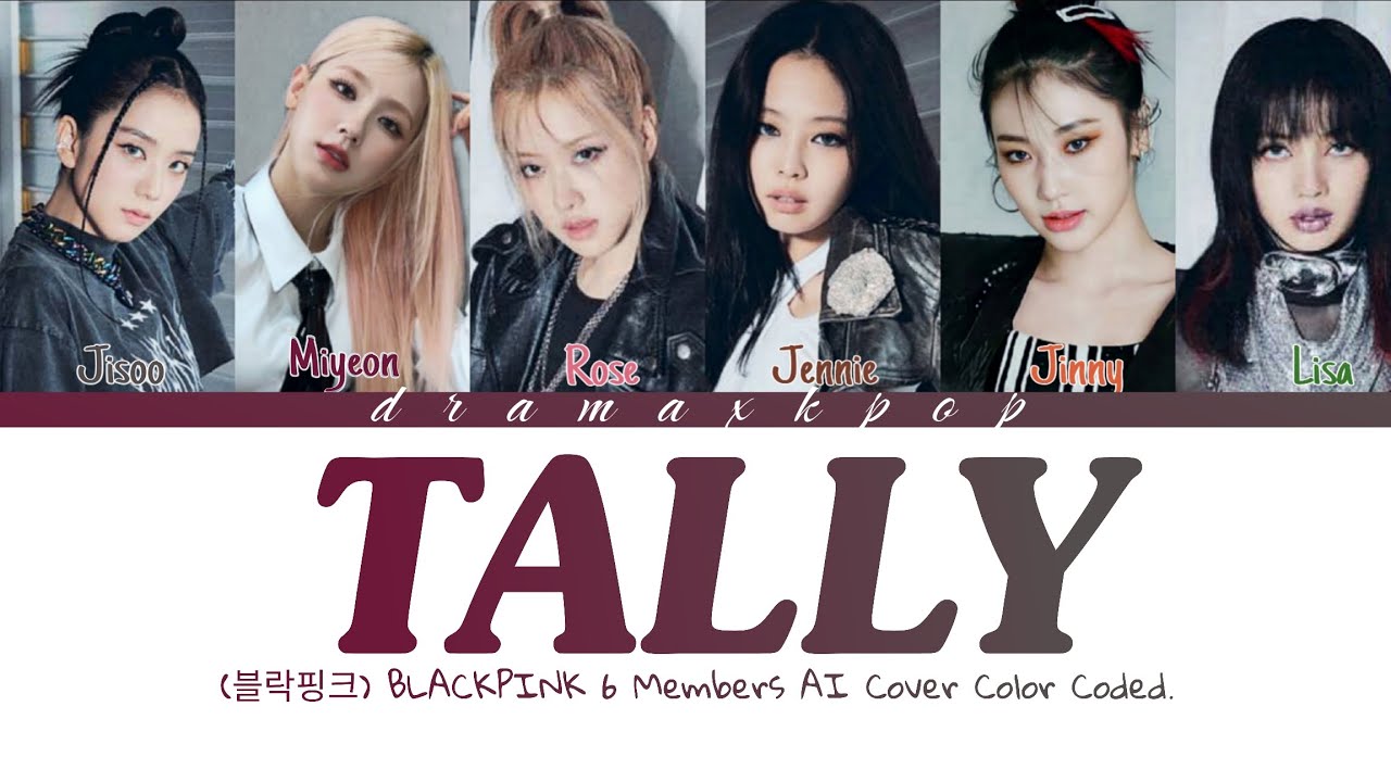 [AI COVER] BLACKPINK 6 Members - ' TALLY ' | 