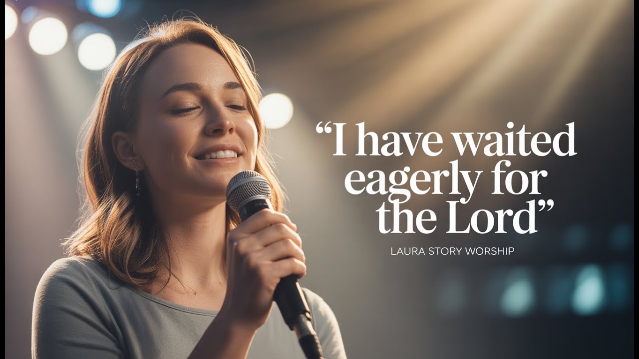 I Have Waited Eagerly for the LORD | Emotional Worship Song for Waiting & Trust (Psalm 40:1)