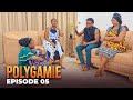 POLYGAMIE - ÉPISODE 05