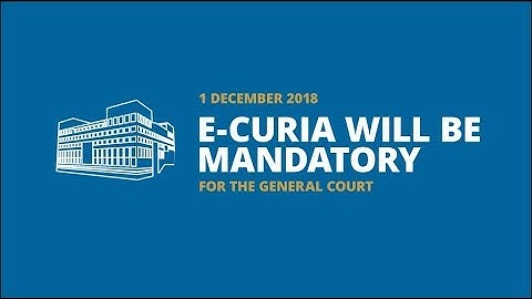e-Curia: An application for the exchange of legal documents with the Court