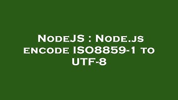 NodeJS : Node.js encode ISO8859-1 to UTF-8