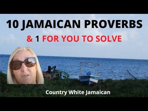 10 Jamaican Proverbs and 1 for you to Solve