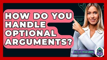 How Do You Handle Optional Arguments? - Next LVL Programming