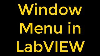 National Instruments LabVIEW Window Menu - How to Use it?