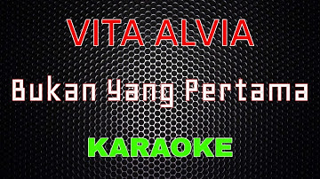 Vita Alvia - Bukan Yang Pertama [Karaoke] | LMusical