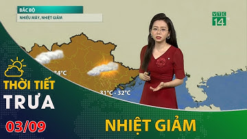 Thời tiết trưa chiều 03/09/2023: Bắc Bộ nhiều mây, nhiệt giảm | VTC14