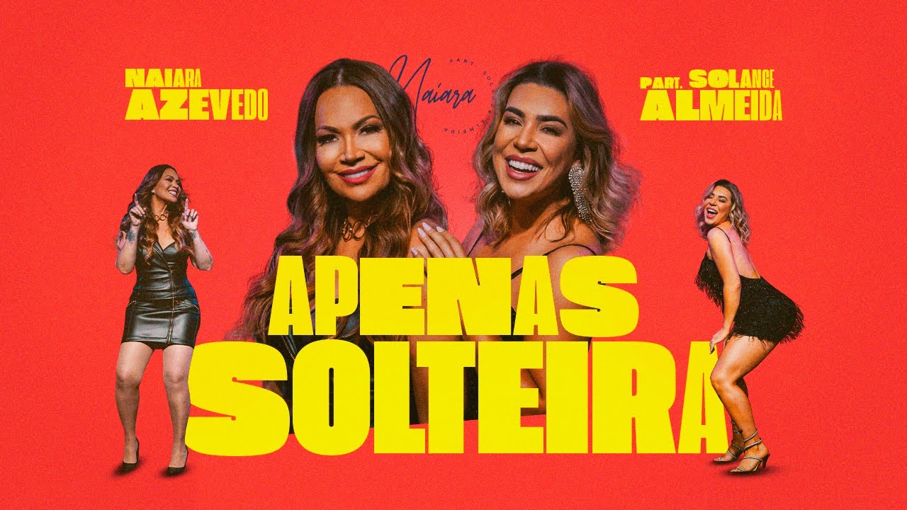 Watch Naiara Azevedo  - Apenas solteira feat Solange Almeida on YouTube Watch Naiara Azevedo  - Apenas solteira feat Solange Almeida on YouTube