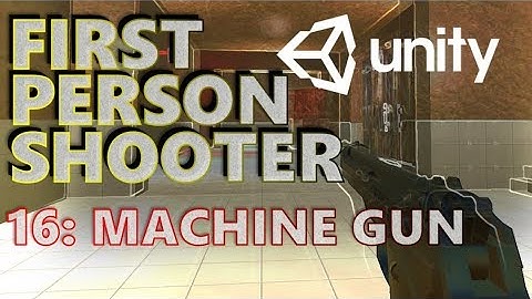 How To Make An FPS - Unity Tutorials - Part 016 - UI & Machine Gun