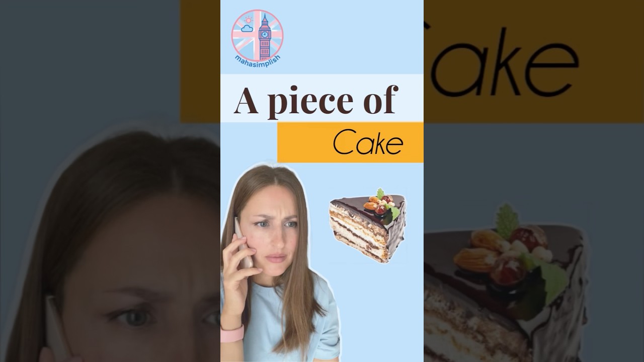 A piece of cake - проще простого 
