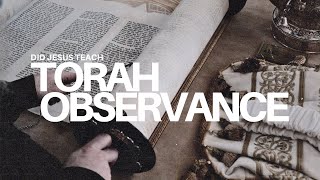Did Jesus Teach Torah Observance?