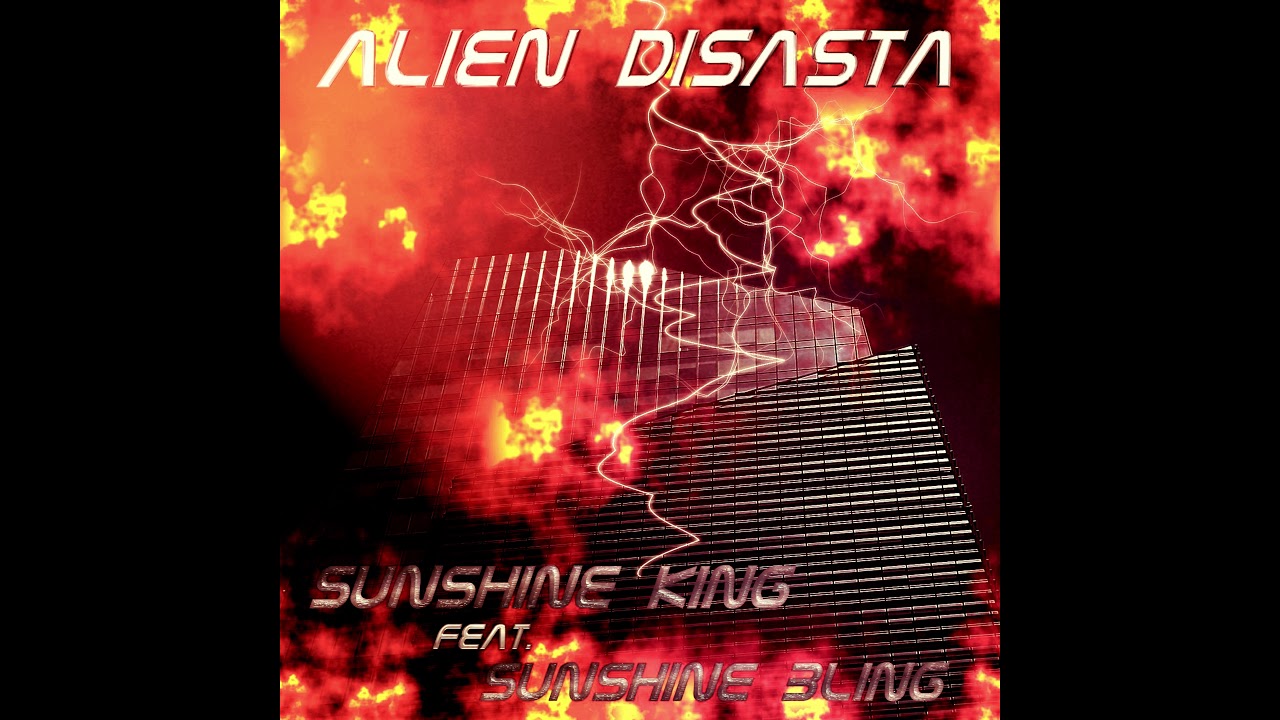 Watch Sunshine King feat.Sunshine Bling - Alien Disasta on YouTube Watch Sunshine King feat.Sunshine Bling - Alien Disasta on YouTube