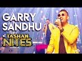 Garry Sandhu | LIVE Performance | Tashan Nites | February 2019 | 9X Tashan