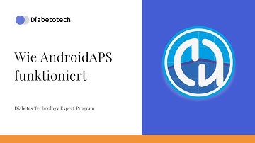 Diabetotech | AndroidAPS: How AndroidAPS works | Diabetes Technology Expert Program