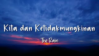 Kita dan ketidakmungkinan - The Rain - Lirik Lagu (Lyrics) Video Lirik Garage Lyrics