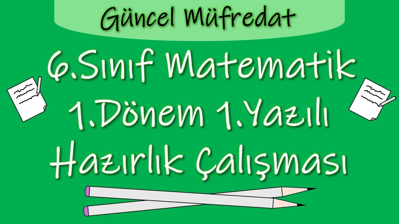 6.Sınıf Matematik | 1.Dönem 1.Yazılı Hazırlık Çalışması | Güncel Müfredat