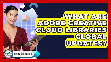 What Are Adobe Creative Cloud Libraries Global Updates? - Design Tool Unlocked