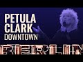 Petula clark  downtown berlin live