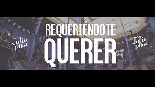 Video thumbnail of "Julio Piña - Requeriéndote Querer"