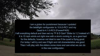 BETAFLIGHT 4.1.0-RC3 DEFAULTS & SLIDERS FLIGHT NUMBER 1 / Betaflight Configurator 10.6.0-RC1 BETAFLIGHT 4.1.0-RC3 DEFAULTS & SLIDERS FLIGHT NUMBER 1 / Betaflight Configurator 10.6.0-RC1