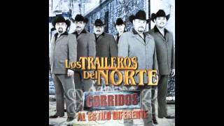 Video thumbnail of "Los Traileros Del Norte- Como Los Viejos Robles"