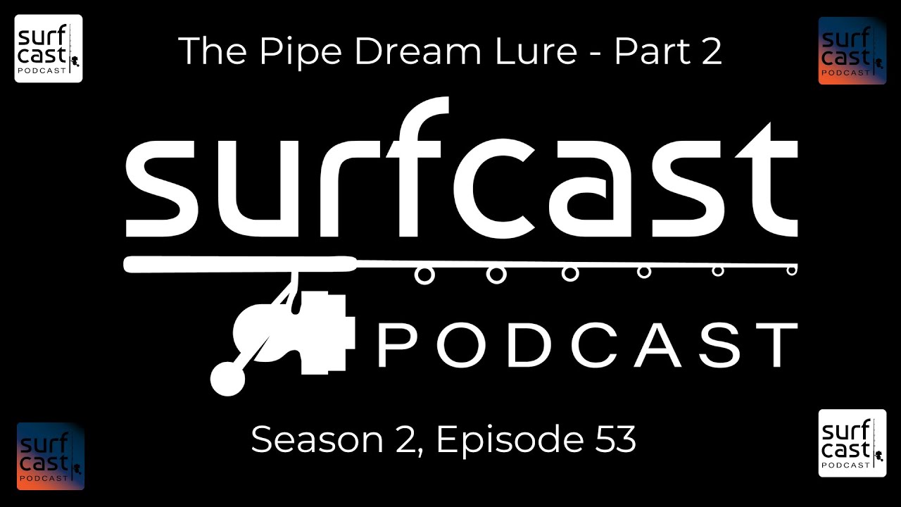 S2 E53 | The Pipe Dream Lure, Part 2